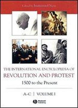 The International Encyclopedia Of Revolution And Protest, 8 Volume Set: 1500 To The Present