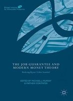 The Job Guarantee And Modern Money Theory: Realizing Keynes’S Labor Standard (Binzagr Institute For Sustainable Prosperity)