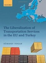 The Liberalization Of Transportation Services In The Eu And Turkey