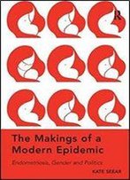 The Makings Of A Modern Epidemic: Endometriosis, Gender And Politics