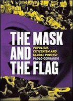 The Mask And The Flag: Populism, Citizenism, And Global Protest