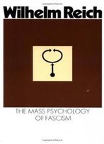 The Mass Psychology Of Fascism