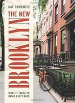 The New Brooklyn: What It Takes To Bring A City Back