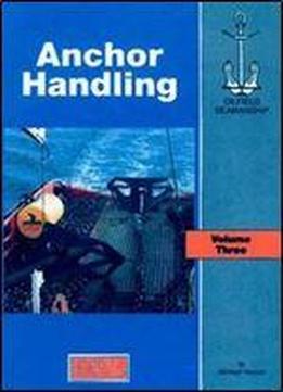 The Oilfield Seamanship Series: Volume 3 Anchor Handling (the Oilfield Seamanship Series)