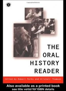 The Oral History Reader (routledge Readers In History)