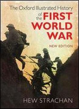 The Oxford Illustrated History Of The First World War: New Edition