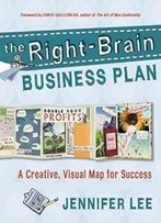 The Right-Brain Business Plan: A Creative, Visual Map For Success