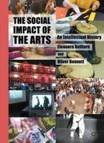 The Social Impact Of The Arts: An Intellectual History