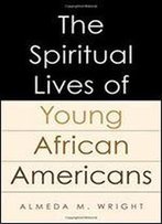 The Spiritual Lives Of Young African Americans