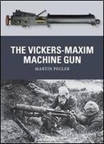 The Vickers-Maxim Machine Gun (Weapon)