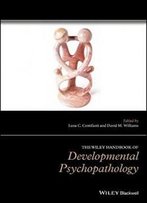The Wiley Handbook Of Developmental Psychopathology (Wiley Clinical Psychology Handbooks)