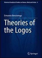 Theories Of The Logos (Historical-Analytical Studies On Nature, Mind And Action)