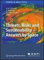 Threats, Risks And Sustainability - Answers By Space (Studies In Space Policy)