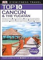 Top 10 Cancun & The Yucatan (Eyewitness Top 10 Travel Guide)