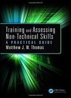 Training And Assessing Non-Technical Skills: A Practical Guide