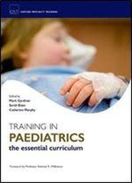 Training In Paediatrics (oxford Speciality Training: Training In)