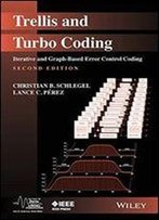 Trellis And Turbo Coding: Iterative And Graph-Based Error Control Coding (Ieee Series On Digital & Mobile Communication)