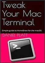 Tweak Your Mac Terminal: The Simple Guide To Homebrew For The Macos