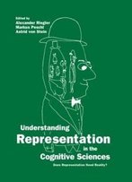 Understanding Representation In The Cognitive Sciences: Does Representation Need Reality?