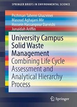 University Campus Solid Waste Management: Combining Life Cycle Assessment and Analytical Hierarchy Process (SpringerBriefs in Environmental Science)