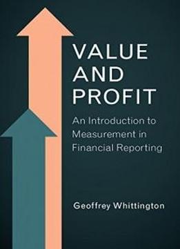 Value And Profit: An Introduction To Measurement In Financial Reporting