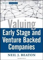 Valuing Early Stage And Venture Backed Companies (Wiley Finance)