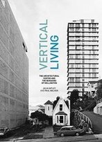 Vertical Living: The Architectural Centre And The Remaking Of Wellington