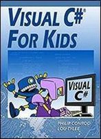 Visual C# For Kids: A Step By Step Computer Programming Tutorial