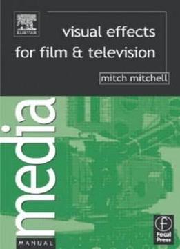 Visual Effects for Film and Television (Media Manuals)