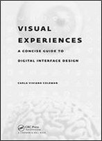 Visual Experiences: A Concise Guide To Digital Interface Design