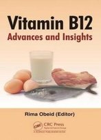 Vitamin B12: Advances And Insights