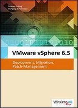Vmware Vsphere 6.5: Deployment, Migration, Patch-management (german Edition)