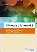 Vmware Vsphere 6.5: Deployment, Migration, Patch-Management (German Edition)