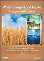 Water-Energy-Food Nexus: Principles And Practices (Geophysical Monograph Series)