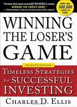 Winning the Loser's Game, Seventh Edition: Timeless Strategies for Successful Investing