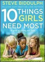 10 Things Girls Need Most: To Grow Up Strong And Free