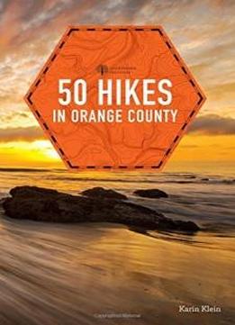 50 Hikes In Orange County (explorer's 50 Hikes)