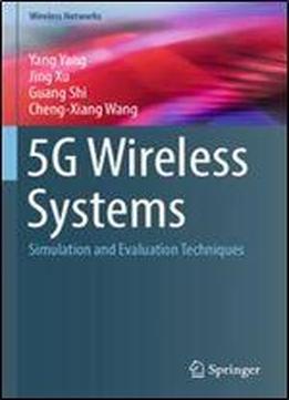 5g Wireless Systems: Simulation And Evaluation Techniques (wireless Networks)