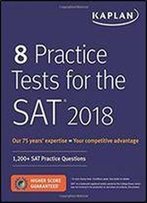 8 Practice Tests For The Sat 2018: 1,200+ Sat Practice Questions (Kaplan Test Prep)