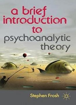 A Brief Introduction To Psychoanalytic Theory