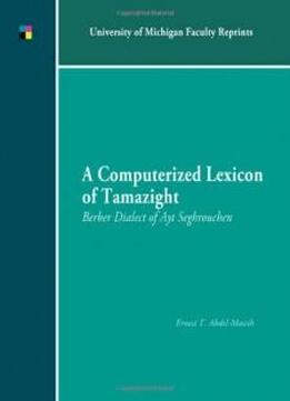 A Computerized Lexicon Of Tamazight: Berber Dialect Of Ayt Seghrouchen