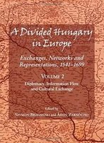 A Divided Hungary In Europe: Diplomacy, Information Flow And Cultural Exchange