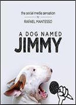 A Dog Named Jimmy: The Social Media Sensation