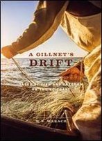 A Gillnet's Drift: Tales Of Fish And Freedom On The Bc Coast