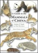 A Guide To The Mammals Of China