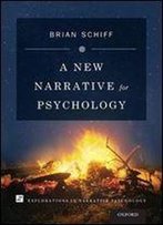 A New Narrative For Psychology (Explorations In Narrative Psychology)