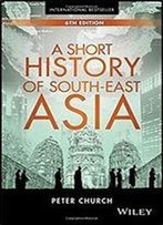 A Short History Of South-East Asia, 6th Edition