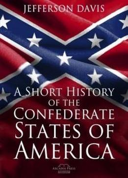 A Short History Of The Confederate States Of America