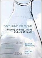 Accessible Elements: Teaching Science At A Distance (Issues In Distance Education)