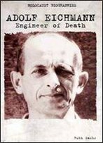 Adolf Eichmann: Engineer Of Death